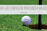 Great Golf Courses for your Florida Vacation