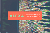 Why learning to code Alexa Skills is the gateway to a cloud computing job