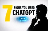 signs you used chatgpt.