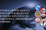 Hrvatska — jedina država članica EU-a koju je FATF uvrstio na ‘sivu listu’ za pranje novca i…