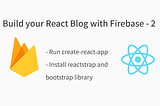 Build your React Blog with Firebase -2