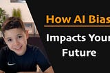 A little child asking How AI Bias Impacts Your Future