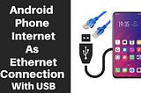 How to Tether an Internet Connection with an Android Phone to PC