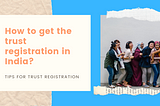 How to get the trust registration in India?