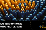 Як міжнародні фонди допомагають Україні під час війни?
