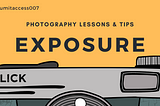 Photography 101 — Understanding Exposure