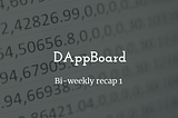 DAppBoard BI-Weekly Recap 1
