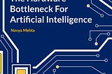 The Hardware Bottleneck For Artificial Intelligence