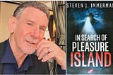 Steven J Immerman ‘In Search of Pleasure Island’ Thrills All