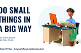 Do Small Things In A Big Way </w ReactJs>