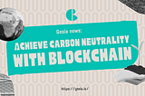 Achieve Carbon Neutrality with Blockchain