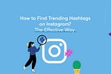 How to Find Trending Hashtags on Instagram in 2023?