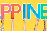 Happiness is a Decision… And You’re in Charge of It!