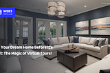 Breathe Life into Your Dream Home: The Magic of Virtual Tours