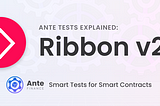 Ante Tests Explained: Ribbon Finance