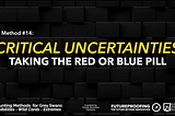 The Hunt for Grey Swans — Top 15 Methods & Frameworks — #14 Critical Uncertainties
