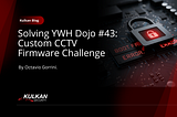 Solving YWH Dojo #43 — Custom CCTV Firmware Challenge