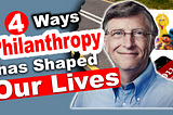 4 Ways Philanthropy Has Shaped Our Lives