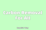 Carbon Removal for all