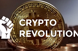 The Crypto Revolution Is Dead. Long Live The Revolution!