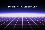 To Infinity. Literally.