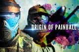 The Origin of Paintball