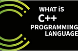 What is C++? What are class and objects in C++?