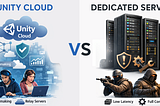 Unity Cloud vs Dedicated Servers for Multiplayer Games Blog by Game Development and Art Studio in India — Gamix Labs