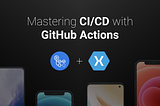 Building CI with GitHub Actions for Xamarin app