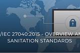 SO/IEC 27040:2015 — OVERVIEW AND SANITATION STANDARDS