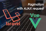 Pagination with ajax request using Laravel and Vue