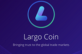 [Largo Coin] As a Reliable Provider of Crypto-Based Financial Services Today