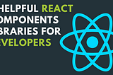 5 Helpful React Components Library For Developers.