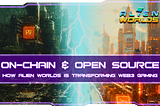 On-Chain and Open-Source:How Alien Worlds is Transforming Web3 Gaming