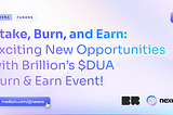 Stake, Burn, and Earn: Exciting New Opportunities with Brillion’s $DUA Burn & Earn Event!
