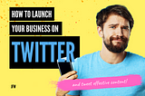 How to Launch Your Business on Twitter