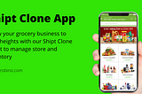 Profitable shift clone app for grocery ordering and delivery application