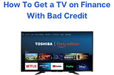 how to get a tv on finance with bad credit