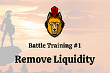 Battle Training #1 - Remove Liquidity