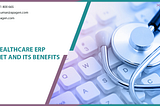 The healthcare ERP market and its benefits