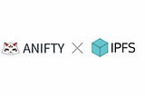 Time for ANIFTY to integrate with IPFS