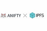 Time for ANIFTY to integrate with IPFS