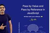 JavaScript Pass by Value and Pass by Reference — Simplified