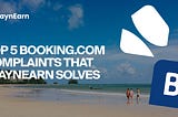 Top 5 Booking.com Complaints That StaynEarn Solves