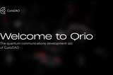 Introducing Qrio Lab — the Quantum Communications Development Lab of CurioDAO