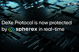 DeXe Protocol is now protected by SphereX in real-time