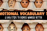 Emotional Vocabulary 101: 6 Easy Steps to Express Yourself Better