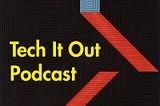 Tech It Out Podcast Episode 2