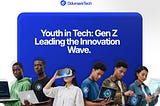 Youth in Tech: Gen Z Leading the Innovation Wave 🚀