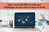 How I saved $3,000 on tools and technology for one hour of work
